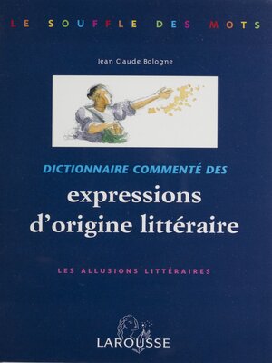 cover image of Dictionnaire commenté des expressions d'origine littéraire